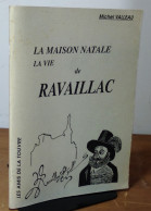 VALLEAU Michel - LA MAISON NATALE, LA VIE DE RAVAILLAC -  DE TOUVRE A ANGOULEME - Andere & Zonder Classificatie