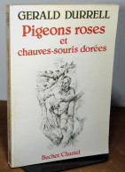 DURRELL Gerald    - PIGEONS ROSES ET CHAUVES SOURIS DOREES - Autres & Non Classés