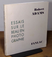 ADAMS Robert - ESSAIS SUR LE BEAU EN PHOTOGRAPHIE - DEFENSE DES VALEURS TRADITIONNEL - Autres & Non Classés