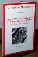 ONOFRIO Jean  - COMMENT TRAVAILLENT LES FRANCS-MACONS - LA TENUE MACONNIQUE - Andere & Zonder Classificatie