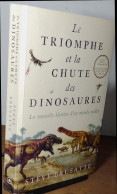 BRUSATTE Steve - LE TRIOMPHE ET LA CHUTE DES DINOSAURES - LA NOUVELLE HISTOIRE D'UN MO - Autres & Non Classés