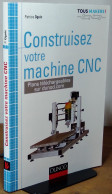 OGUIC Patrice - CONSTRUISEZ VOTRE MACHINE CNC - Autres & Non Classés