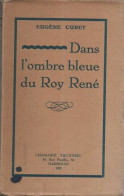 Dans L'Ombre Bleue Du Roy René - Non Classés