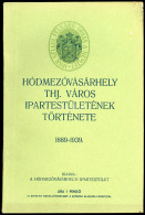 HÓDMEZŐVÁSÁRHELY Thj. Város Ipartestületének Története 1889–1939  1939.  64+16 P. (hirdetések). Szövegközti Fényképekkel - Old Books