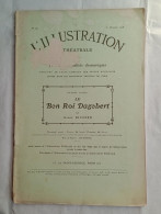 L'Illustration Théâtrale. Le Bon Roi Dagobert. Par André Rivoire. 1908. Inclus Un Portrait D'André Rivoire Et Des Illus. - Autores Franceses