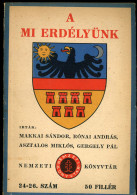 Makkai Sándor, Rónai András, Asztalos Miklós, Gergely Pál: A Mi Erdélyünk. Bp., 1940.  111 L. + 8 T. (képek). - Livres Anciens