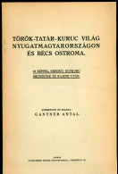 Török-Tatár-Kuruc Világ Nyugatmagyarországon és Bécs Ostroma. Szerk.: Gantner Antal. Sopron 1934. Gazdag Illusztrációs A - Libros Antiguos Y De Colección