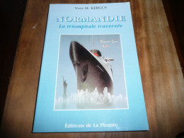 BATEAU VAISSEAU PAQUEBOT TRANSATLANTIQUE MARIN YVES M. KERGUS NORMANDIE LA TRIOMPHALE TRAVERSEE 1999 - Barche