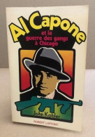 Al Capone Et La Guerre Des Gangs à Chicago - Non Classés