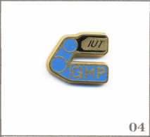 Pin's Éducation / IUT (Institut Universitaire De Technologie) - GMT (Génie Mécanique & Productique). T1018-04 - Administration