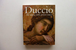 Duccio Alle Origini Della Pittura Senese Silvana Editoriale 2003 - Non Classés