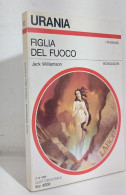 69157 Urania N. 1115 1989 - Jack Williamson - Figlia Del Fuoco - Mondadori - Science Fiction Et Fantaisie