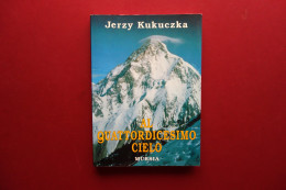 Jerzy Kukuczka Al Quattordicesimo Cielo Mursia 1990 Prima Edizione - Non Classés