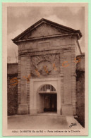 130 Bis. ST-MARTIN (ÎLE DE RÉ) - PORTE INTÉRIEURE DE LA CITADELLE (17) - Ile De Ré