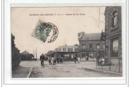 ACHIET-le-GRAND : Place De La Gare - Tres Bon état - Autres & Non Classés