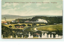 HONG-KONG - Buildings And Factories Of Happy Valley - Protestant Cemetary Race Course - Chine (Hong Kong)