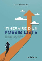 Itinéraire D'un Possibiliste: Stimuler Son épanouissement Professionnel Et Personnel - Autres & Non Classés