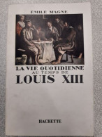 La Vie Quotidienne Au Temps De Louis XIII - Other & Unclassified