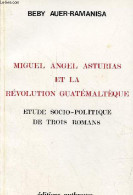 Miguel Angel Asturias Et La Révolution Guatémaltèque - étude Socio-politique De Trois Romans. - Auer-Ramanisa Beby - 198 - Aardrijkskunde