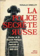 La Police Secrète Russe - L'action De La Sécurité Politique Moscovite, Impériale Et Soviétique 1565-1970. - Hingley Rona - Aardrijkskunde