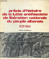 Précis D'histoire De La Lutte Antifasciste De Libération Nationale Du Peuple Albanais 1939-1944. - Collectif - 1975 - Aardrijkskunde