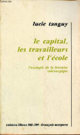 Le Capital, Les Travailleurs Et L'école - L'exemple De La Lorraine Sidérurgique - Collection Cahiers Libres N°308-309. - - Historia