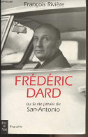 Frédéric Dard Ou La Vie Privée De San-Antonio - Rivière François - 1999 - Biografie