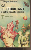 Kâ Le Terrifiant Et Autres Nouvelles Insolites - "Bibliothèque Marabout" N°639 - Sprague De Camp Lyon - 1977 - Autres & Non Classés