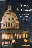 Nous, Le Peuple - L'histoire Du Capitole Des Etats-Unis Son Passé Et Ses Promesses D'avenir. - Collectif - 1968 - Geografía