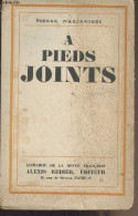 A Pieds Joints - D'Arcangues Pierre - 1929 - Livres Dédicacés