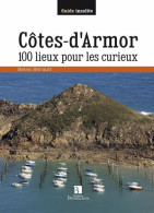 COTES-D'ARMOR 100 LIEUX POUR LES CURIEUX - Other & Unclassified