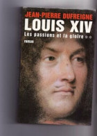 Louis XIV Les Passions Et La Gloire 2 - Andere & Zonder Classificatie