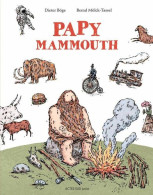 Papy Mammouth: L'histoire De L'humanité Racontée Par Notre Ancêtre - Otros & Sin Clasificación