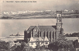 NEUCHÂTEL - Eglise Catholique Et Les Alpes - Ed. C.P.N. 5 - Neuchâtel