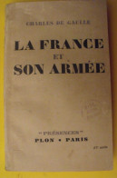 La France Et Son Armée. Charles De Gaulle. éditions Plon 1944 - War 1939-45