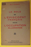 Le Rôle De L'épiscopat Français Sous L'occupation Allemande. Mgr Guerry. éd. Comprendre 1944 - Weltkrieg 1939-45