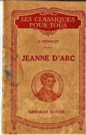 * Les Classiques Pour Tous - JEANNE D'ARC - J. MICHELET - Librairie Hatier - Histoire