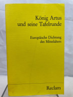 König Artus Und Seine Tafelrunde : Europäische Dichtung Des Mittelalters. - Altri & Non Classificati