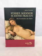 Starke Männer - Schöne Frauen. Die Geschichte Des Aktes. - Unterhaltungsliteratur