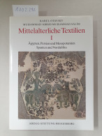 Mittelalterliche Textilien I: Ägypten, Persien Und Mesopotamien, Spanien Und Nordafrika (Abegg-Stiftung Samml - Autres & Non Classés