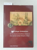 Das Edinger Schlösschen: Die Geschichte Eines Herrschaftlichen Gebäudes Als Bestandteil Des Freiadeligen Rit - Andere & Zonder Classificatie