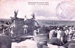 Maroc -  Campagne Du Maroc 1913 -  "en Colonne" Une Fete Au Camp - Militaria - Other & Unclassified