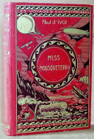 Paul D' Ivoi . MISS MOUSQUETERR . Cartonnage Boivin 1928 . - 1901-1940