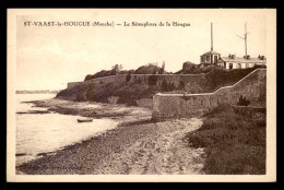 50 - SAINT-VAAST-LA-HOUGUE - LE SEMAPHORE DE LA HOUGUE - Saint Vaast La Hougue