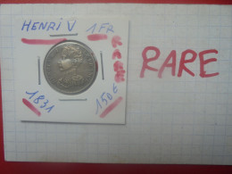 +++QUALITE+++HENRI V (Le Prétendant) 1 FRANC 1831  ARGENT ASSEZ RARE+++(A.5) - 1 Franc