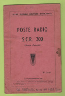 MILITARIA - NOTICE D'EMPLOI POSTE RADIO S.C.R. 300 SAINT-CYR-COETQUIDAN 1953 - PHOTOS / DESSINS / TABLEAUX ETC - Radios