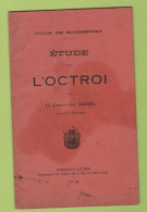 17 CHARENTE MARITIME - VILLE DE ROCHEFORT - ETUDE SUR L'OCTROI PAR LE COMMANDANT MOREL CONSEILLER MUNICIPAL - MAI 1919 - Historical Documents