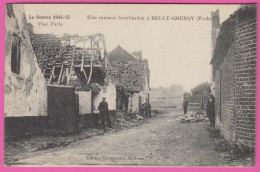 D62 - UNE MAISON BOMBARDÉE À BULLY GRENAY - LA GUERRE 1914-15 - Plusieurs Hommes - Other & Unclassified