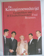 DE KONINGINNEWEDSTRIJD Gesprekken Met 18 Elisabeth Laureaten Fred Brouwers / Koningin Wedstrijd Piano Viool - Geschiedenis