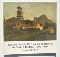 Les Peintres Du XXe Siècle En Hainaut D'Anto Carte à Dudant (1900-1960) - Arsène Detry / Mons Binche Tournai Soignies... - Belgio